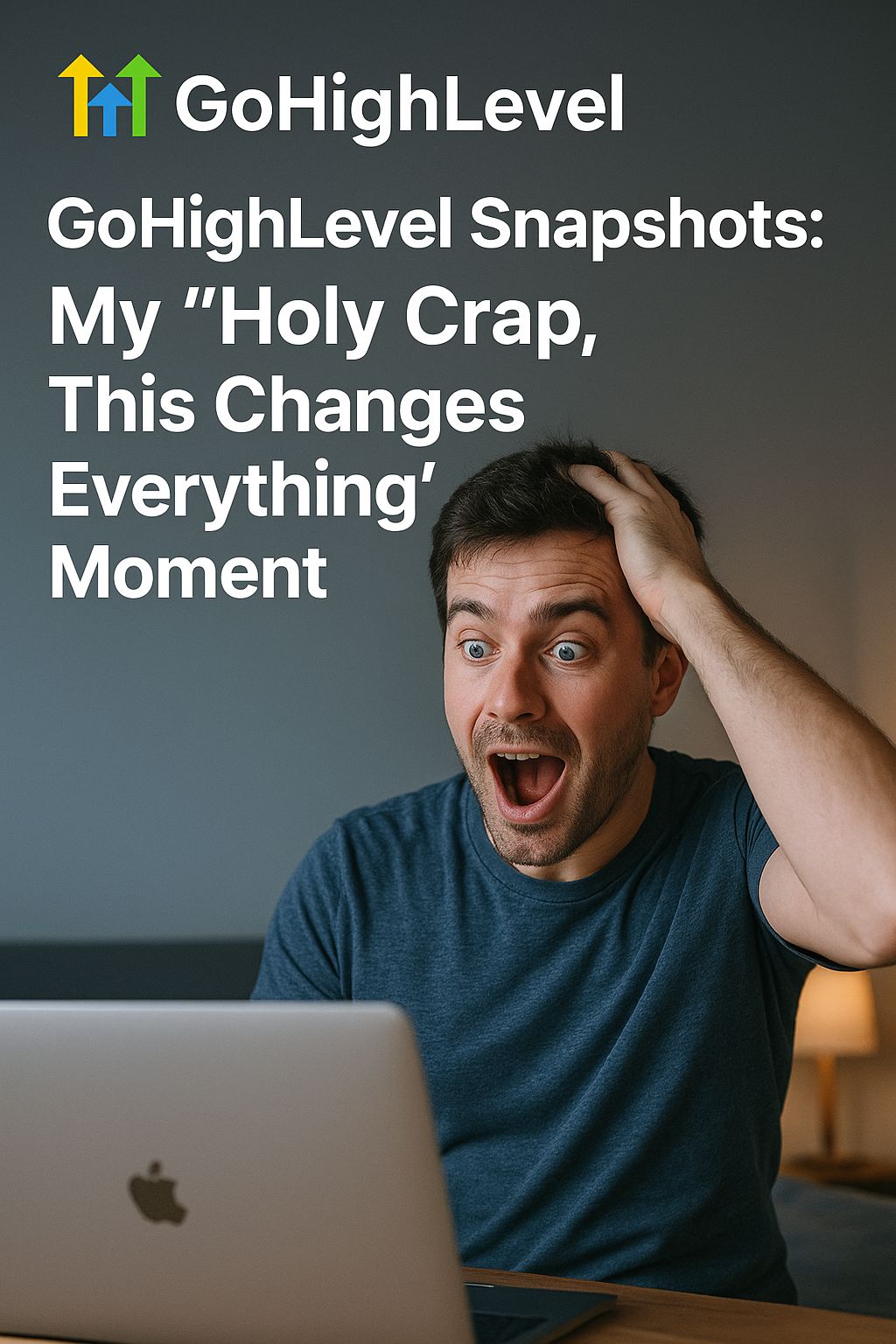 GoHighLevel Snapshots: My “Holy Crap, This Changes Everything” Moment