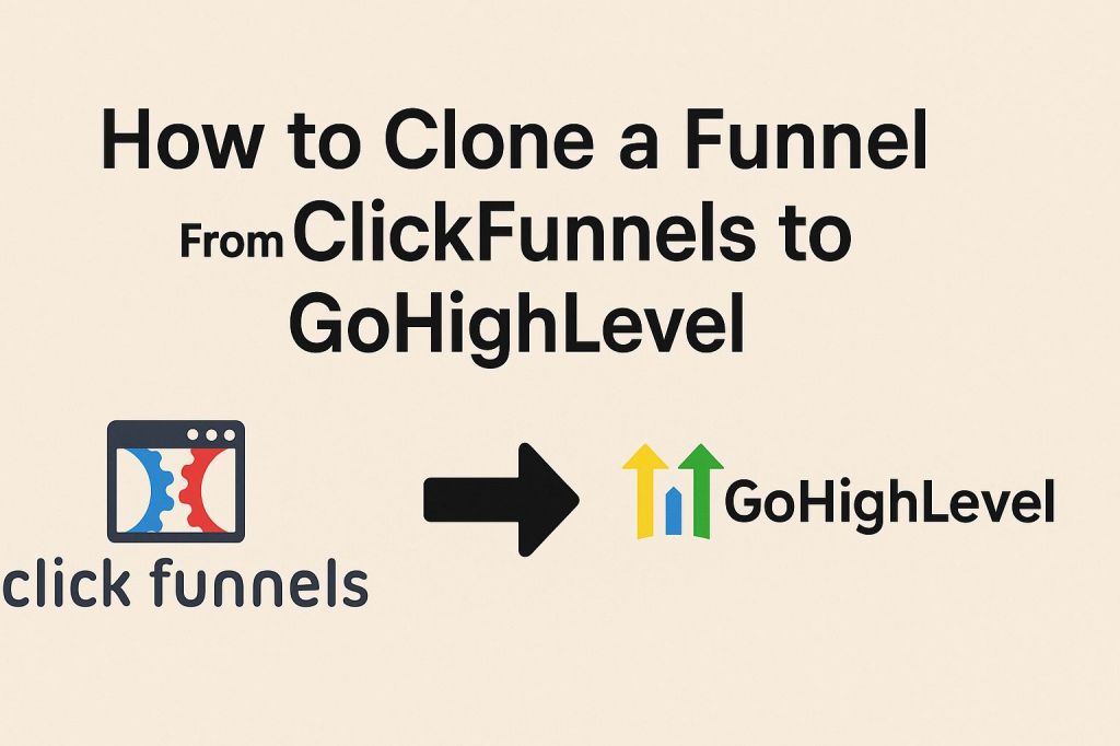 How to Clone a Funnel From ClickFunnels to&nbsp;GoHighLevel